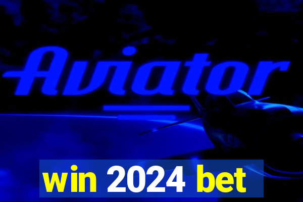 win 2024 bet